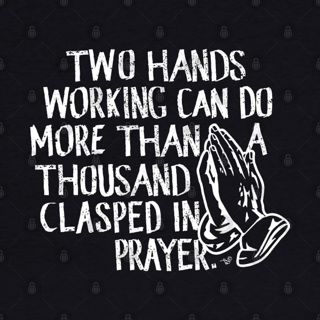 "Working vs. Praying" by Tai's Tees by TaizTeez